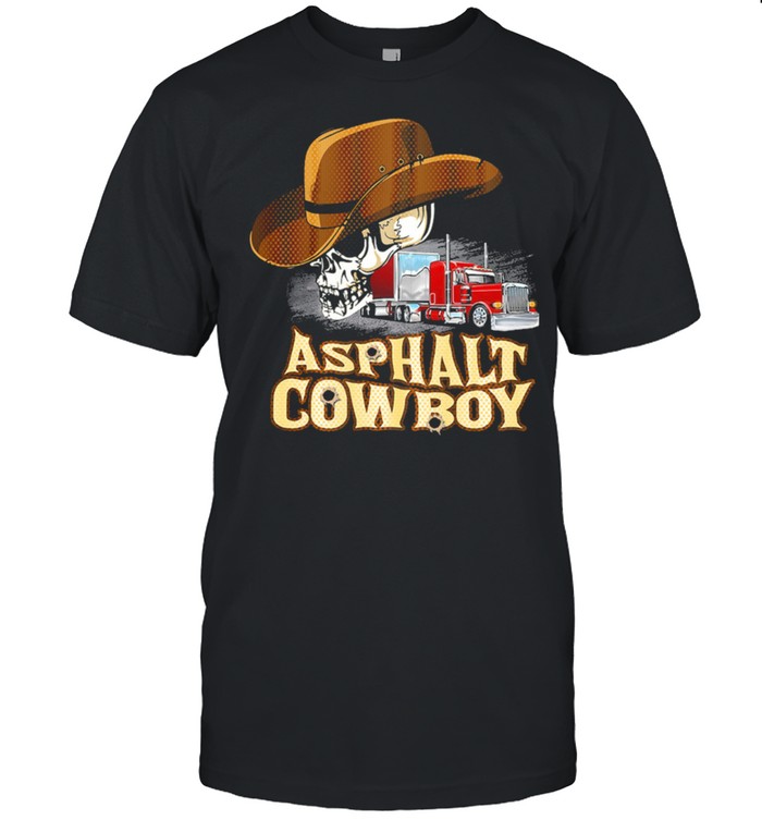 Truck Driver Trucker Skull asphalt Cowboy shirt