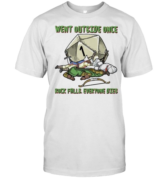 Went Outside Once Rock Falls Everyone Dies Shirt