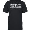 What you not finna do is African American phrase  Classic Men's T-shirt