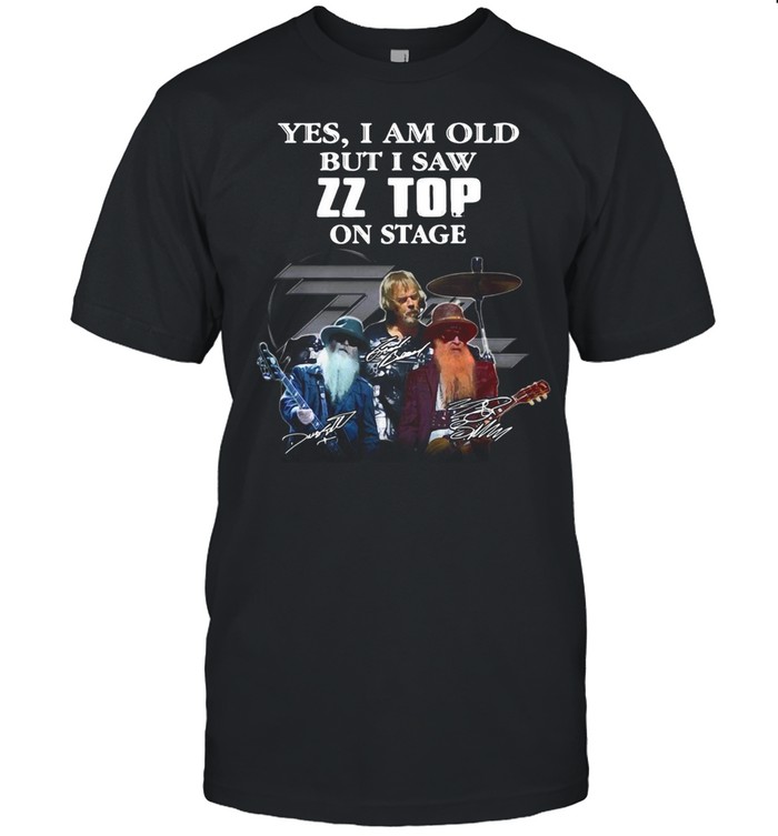 Yes I Am Old But I Saw ZZ Top On Stage Signatures T-shirt