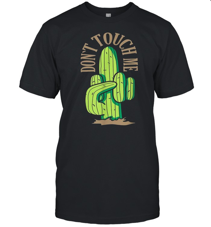 Cactus Middle Finger Don’t Touch Me shirt