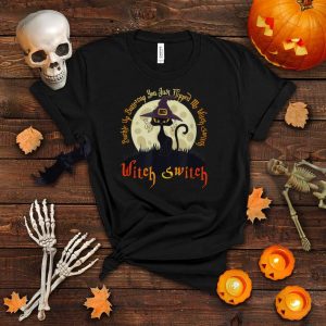 Cat Buckle Up Buttercup You Just Flipped My Witch Switch T Shirt