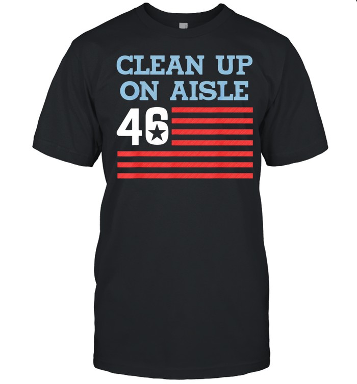 Clean Up On Aisle 46 Impeach Biden Shirt