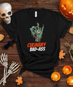Funny Zombie Hand Culinary Bad Ass For Zombie Lovers T Shirt