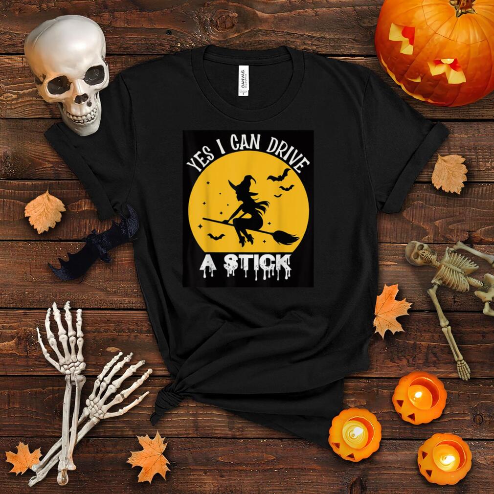 Halloween Witch Yes I Can Drive A Stick Funny Halloween T Shirt