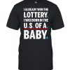 I Already Won The lottery I Was Born In The US of A Baby T- Classic Men's T-shirt