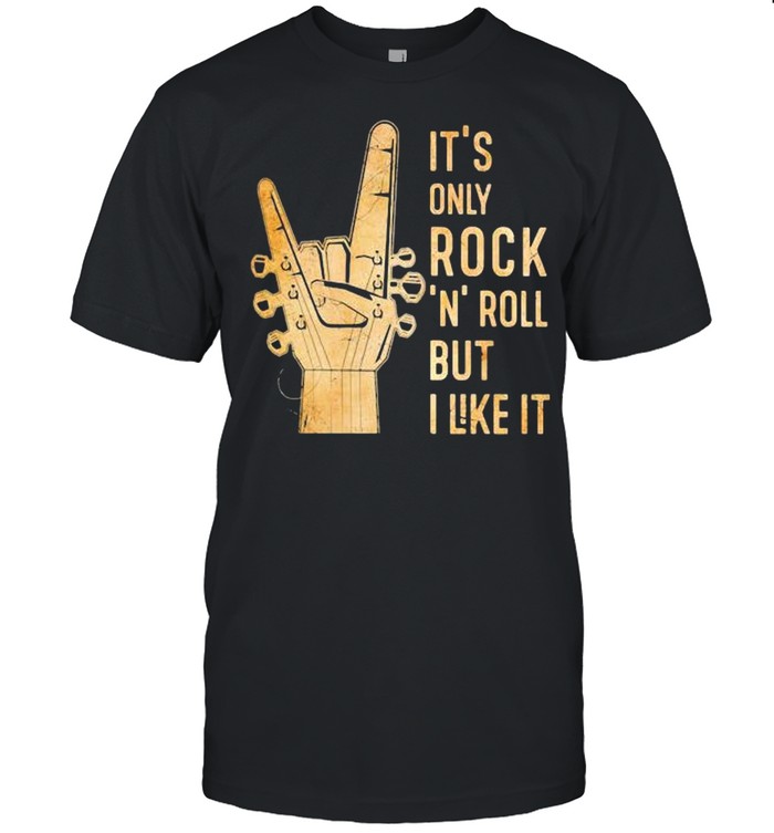 It’s Only Rock ‘N’ Roll But I Like It Shirt