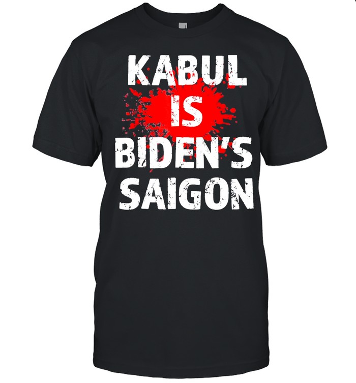 Kabul is Biden’s Saigon Blood On Afghanistan Shirt