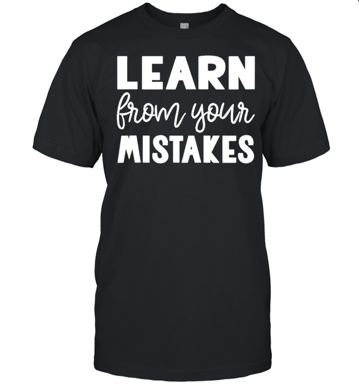 Learn From Your Mistakes Cute Growth Mindset Teacher shirt