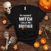 My Favorite Witch Calls Me Brother Funny Halloween Brother T Shirt