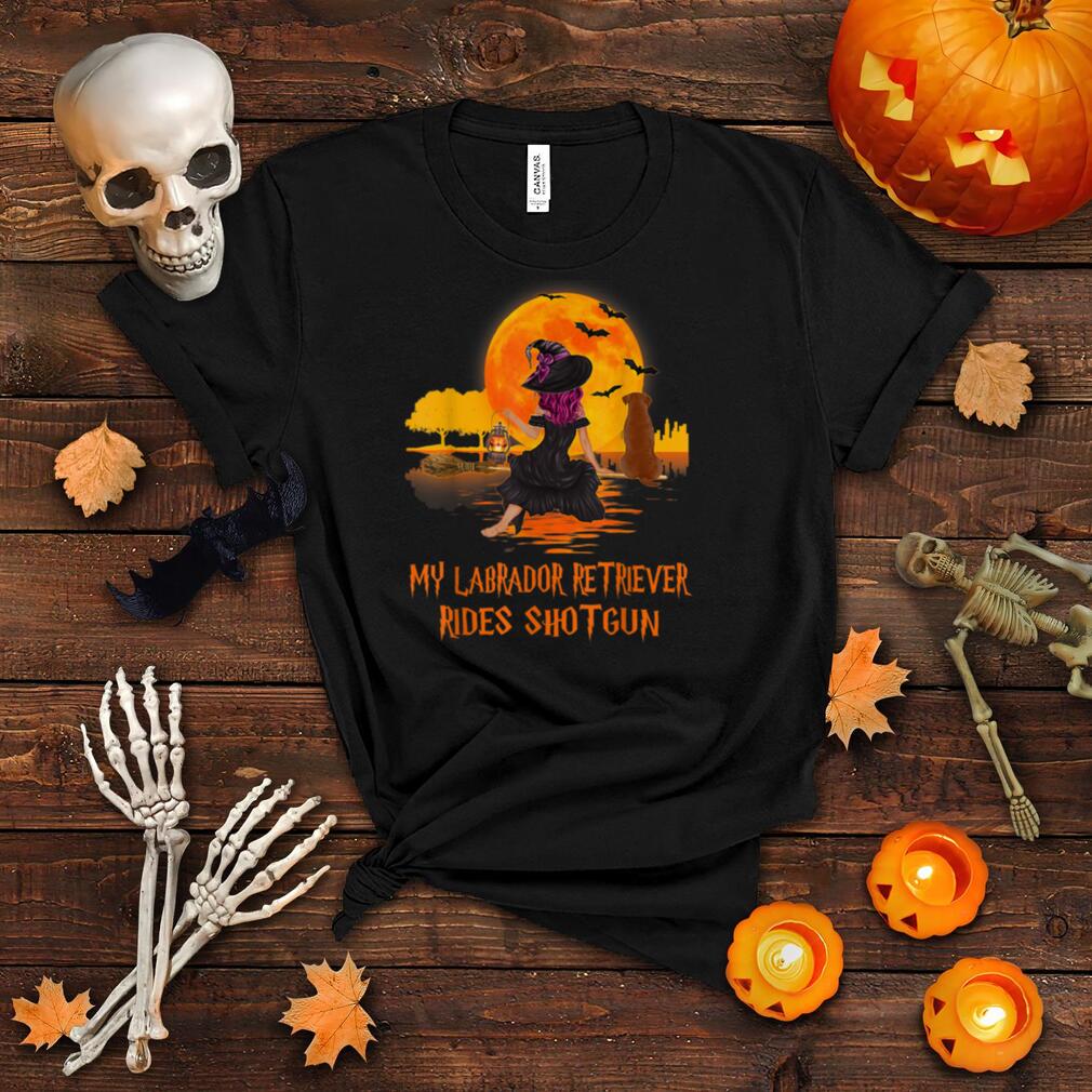 My Labrador Retriever Rides Shotgun Dog and Witch Halloween T Shirt