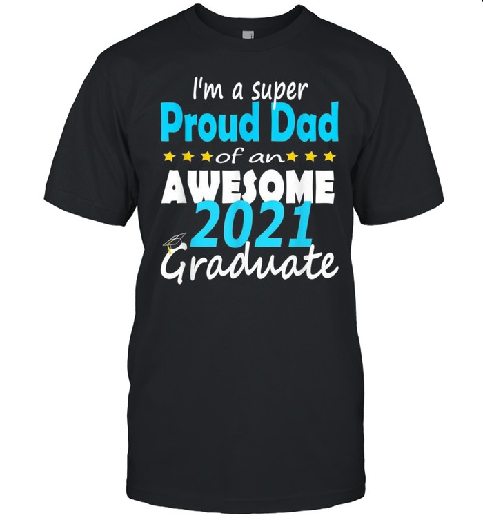 Proud Dad Of A 2021 Graduate Shirt 2021 Family Graduation shirt