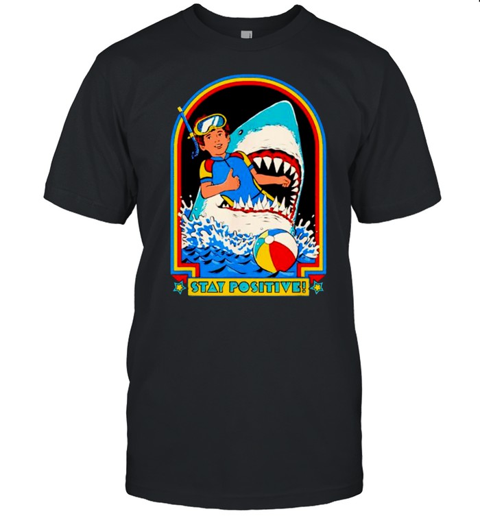 Stay positive shark attack comedy shirt