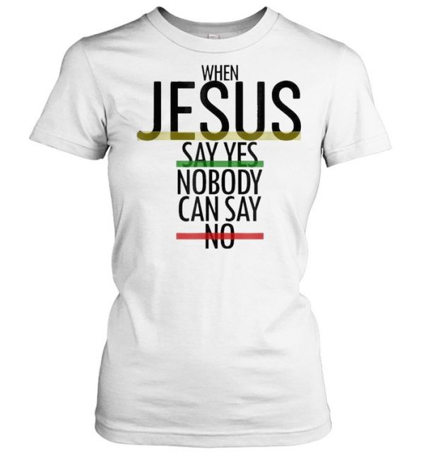 when jesus say yes, nobody can say no!