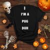Easy Halloween Pug Dog Costume Shirt for Men Women Kids T Shirt