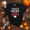 Eat drink and be Scary Halloween Design For Night Of Witches T Shirt