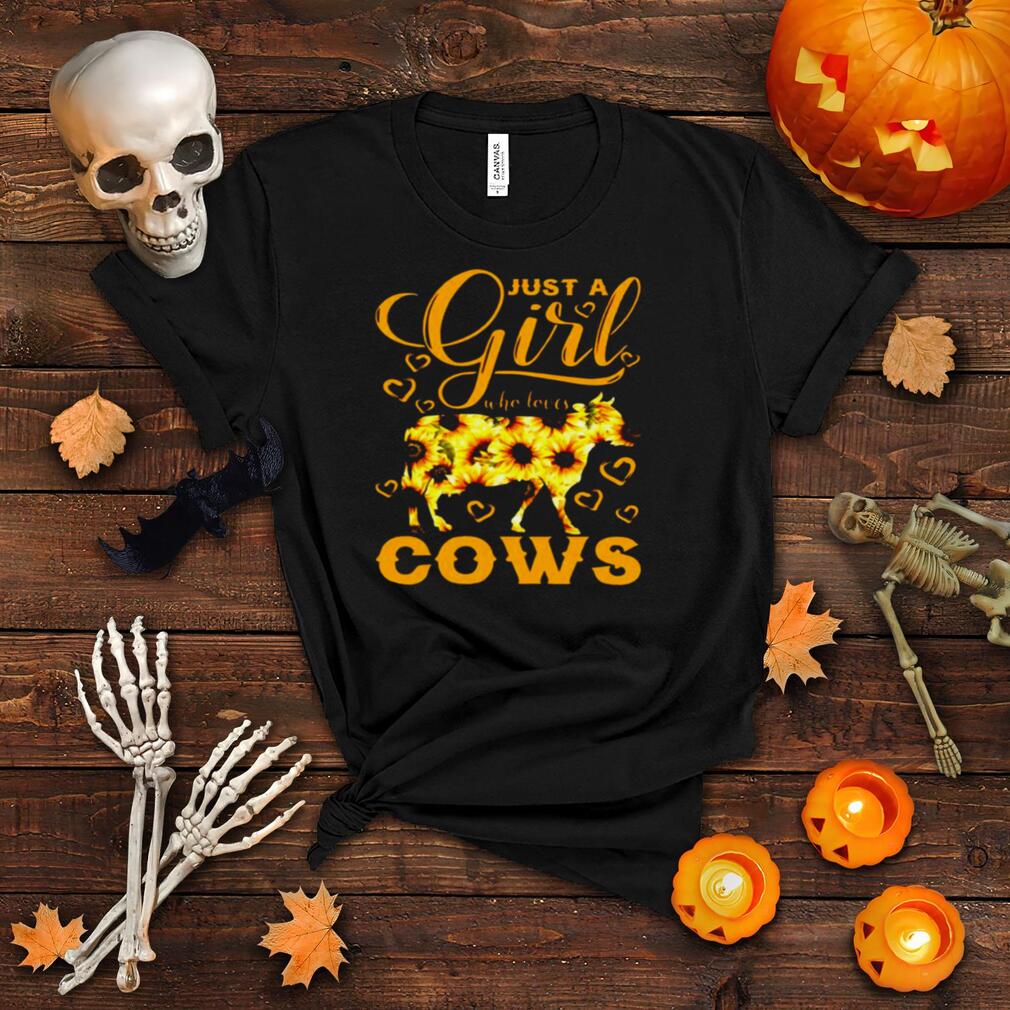 Sunflower Just A Girl Who Loves Cows Shirt