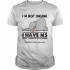 Elephant I’m not drunk I have ms okay maybe I’m a ‘lil drunk  Classic Men's T-shirt
