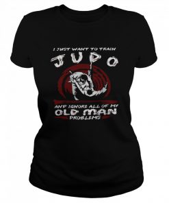 I Just Want To Train Judo And Ignore All Of My Old Man Problems Shirt Classic Women's T-shirt