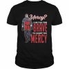 Mercy I Am Far Too Brave To Grant You Mercy Shirt Classic Men's T-shirt