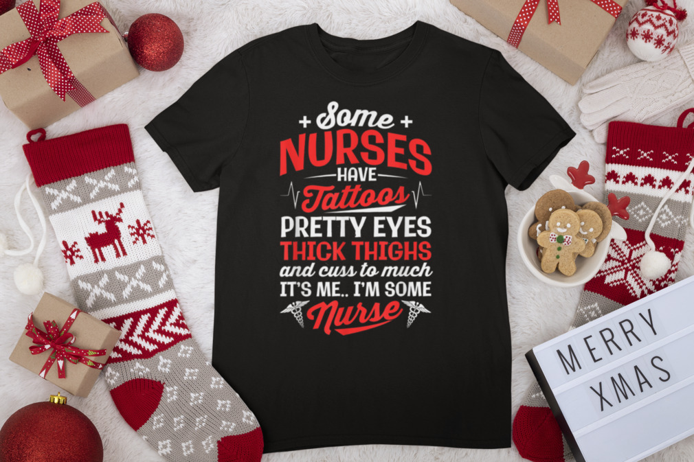 Some Nurse Have Tattoos Women Nursing Funny RN LPN CNA Gift T Shirt