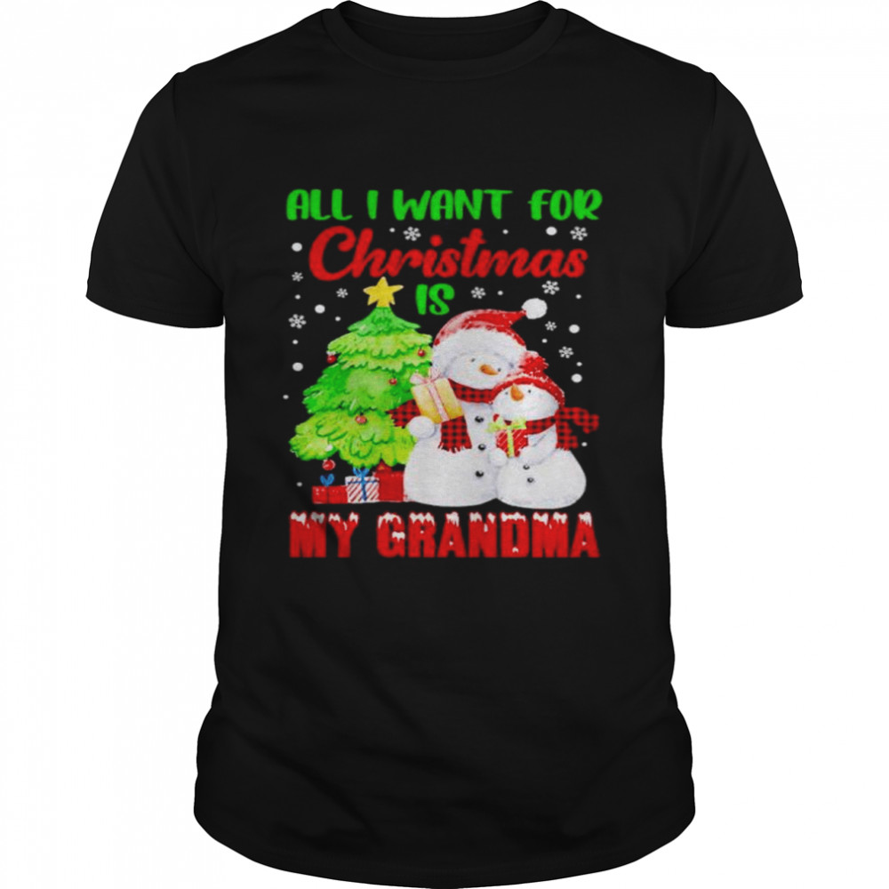 all I want for Christmas is my Grandma shirt