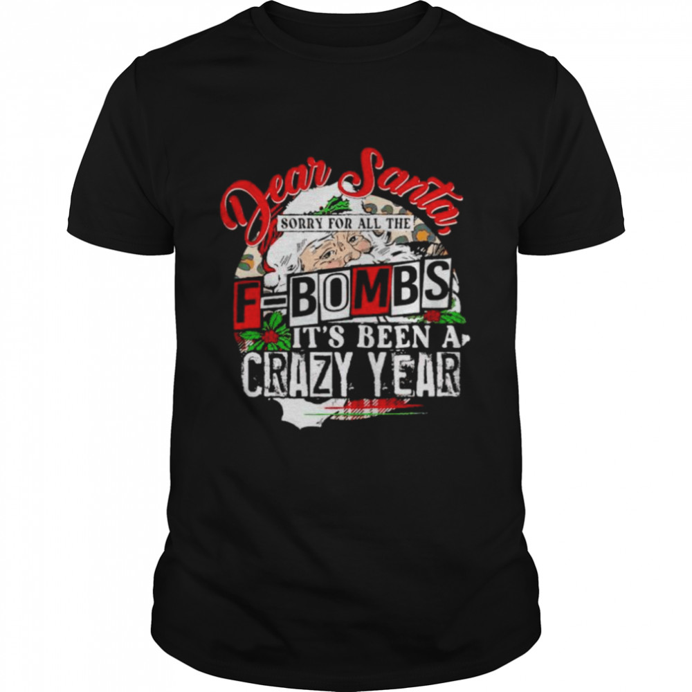 ear Santa sorry for all the f-bombs it’s been a crazy year shirt