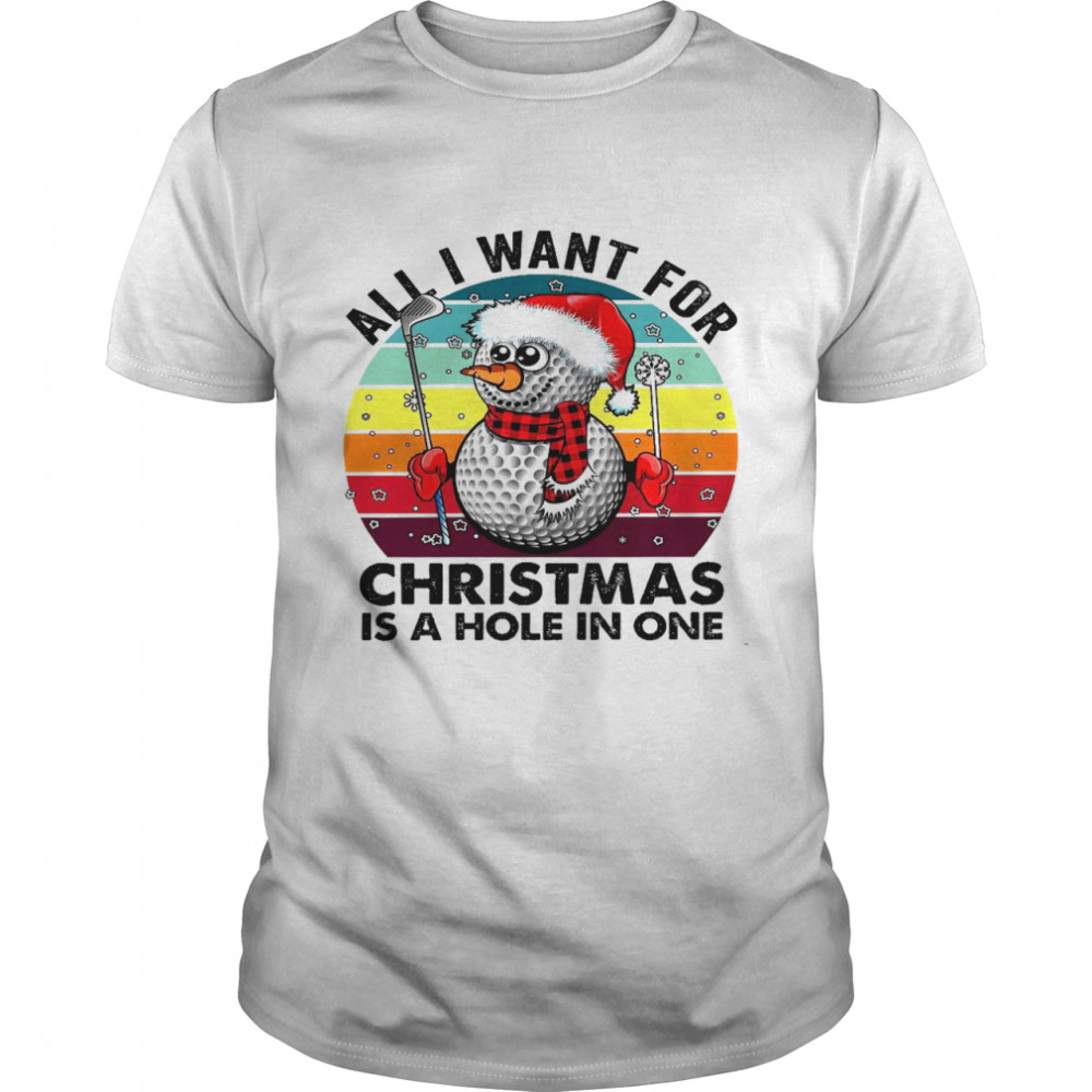 All i want for christmas is a hole in one shirt