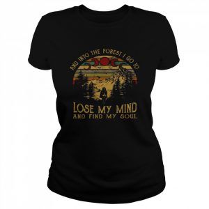 And into the forest i go to lose my mind and find my soul  Classic Women's T-shirt