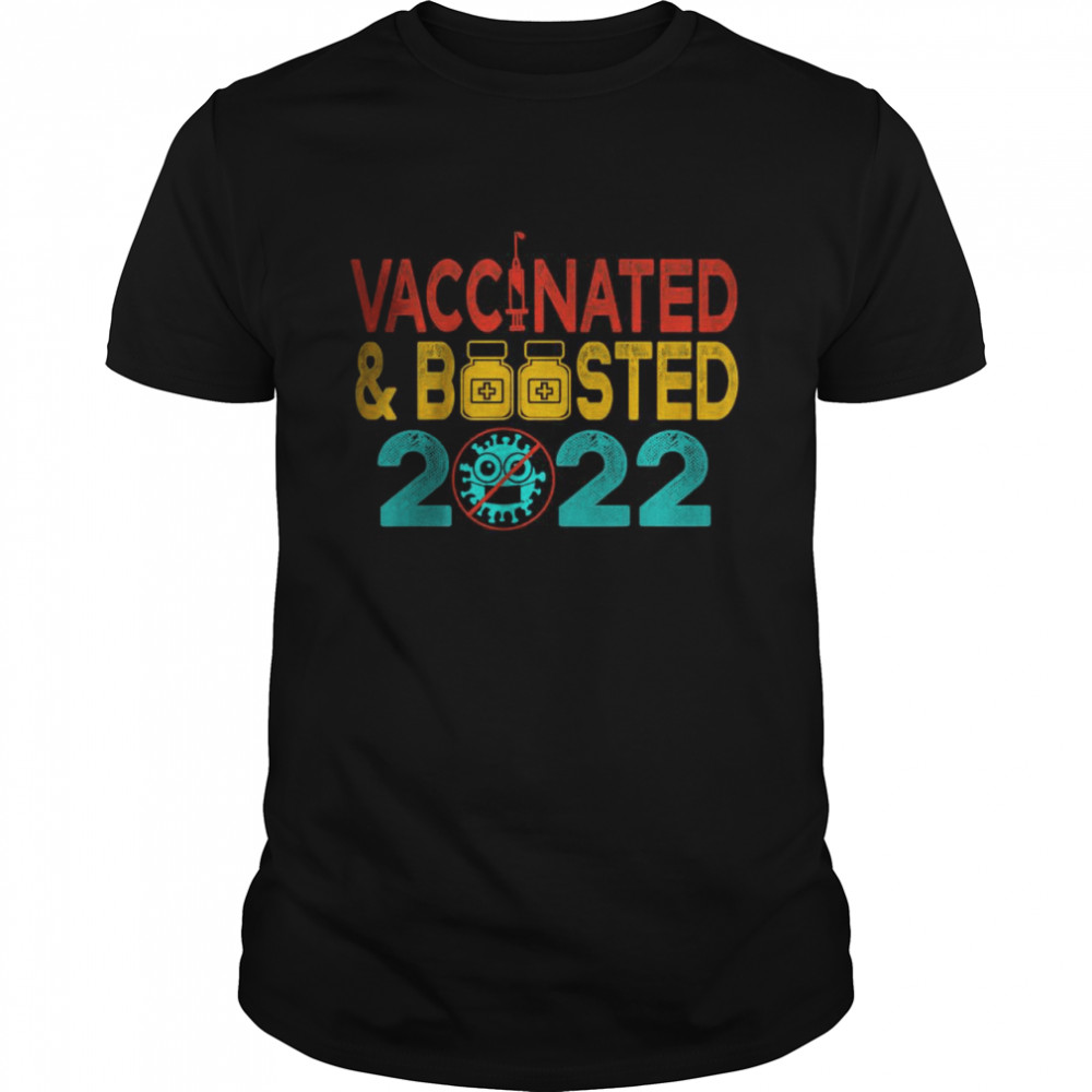 Fully Vaccinated and Boosted 2022 Pro Vaccine am Vaccinated Shirt