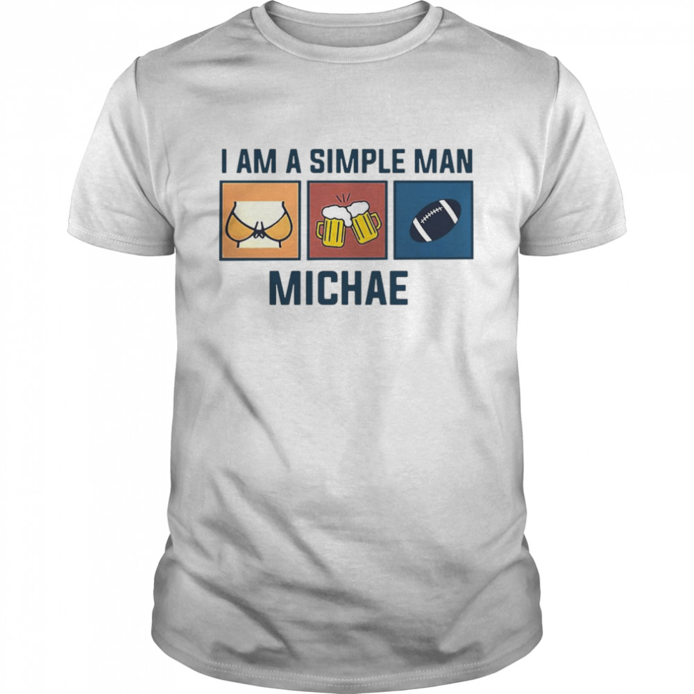 I Am A Simple Man Michael Shirt