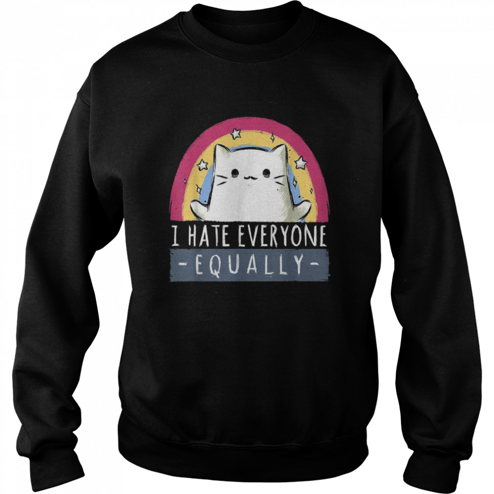 I Hate Everyone Equally Cute Cat Lustiger Tierliebhaber Shirt Unisex Sweatshirt
