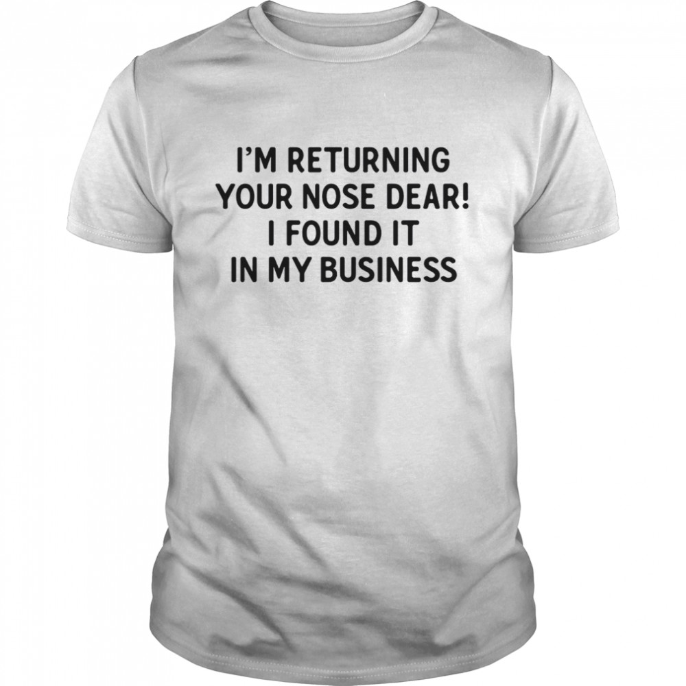 I’m returning your nose dera i found it in my business shirt