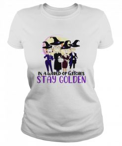 In A World Of Witches Stay Golden Shirt Classic Women's T-shirt