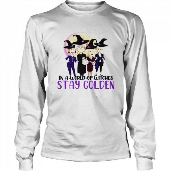 In A World Of Witches Stay Golden Shirt Long Sleeved T-shirt
