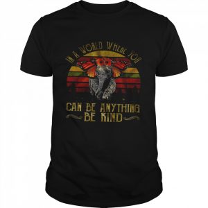 In A World Where You Can Be Anything Be Kind Shirt Classic Men's T-shirt