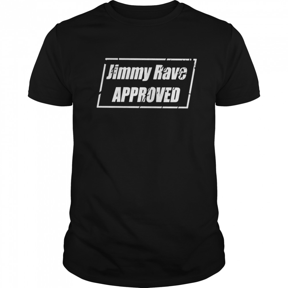 Jimmy Rave Approved Shirt