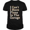 Lustiges Zitat mit Aufschrift I Can’t I Have Plans In The Garage Langarm Shirt Classic Men's T-shirt