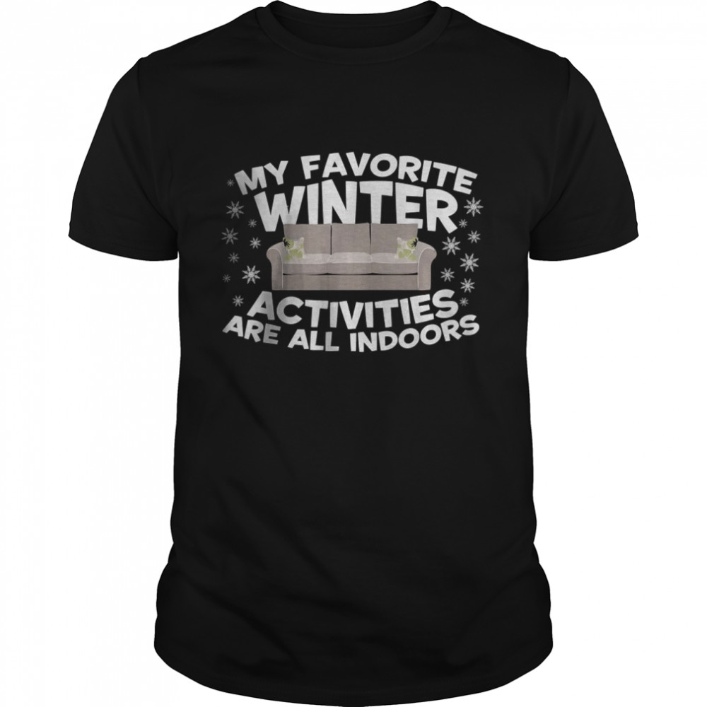 My Favorite Winter Activities Are All Indoors T-Shirt