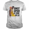 Once Upon A Time In La Shirt Classic Men's T-shirt