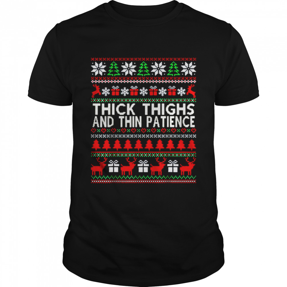 Thick thighs and thin patience shirt