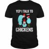 Yep I Talk To Chickens Shirt Classic Men's T-shirt