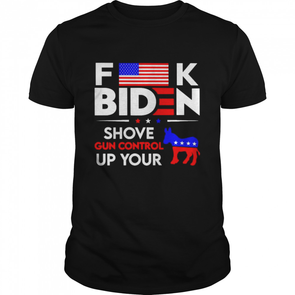 fuck Biden shove gun control up your shirt