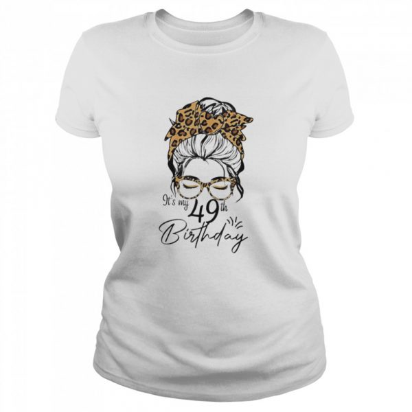 49 Years Old Messy Bun Leopard Its My 49th Birthday  Classic Women's T-shirt