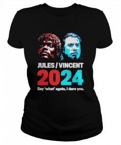 Awesome jules and Vincent 2024 say what again I dare you  Classic Women's T-shirt
