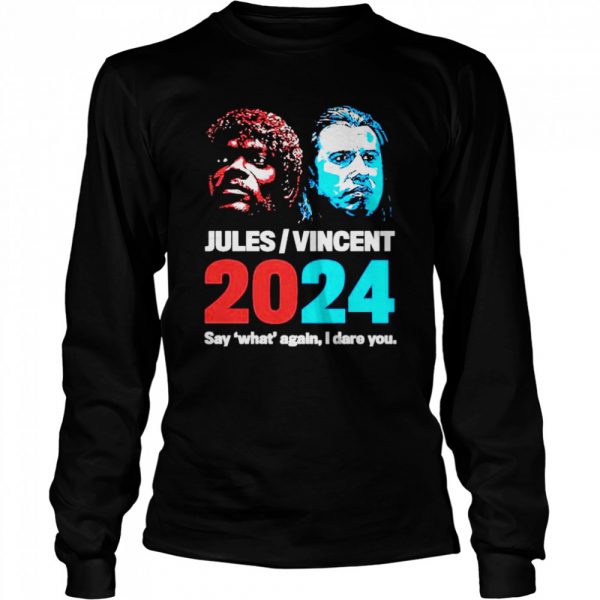 Awesome jules and Vincent 2024 say what again I dare you  Long Sleeved T-shirt