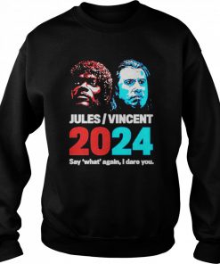 Awesome jules and Vincent 2024 say what again I dare you  Unisex Sweatshirt