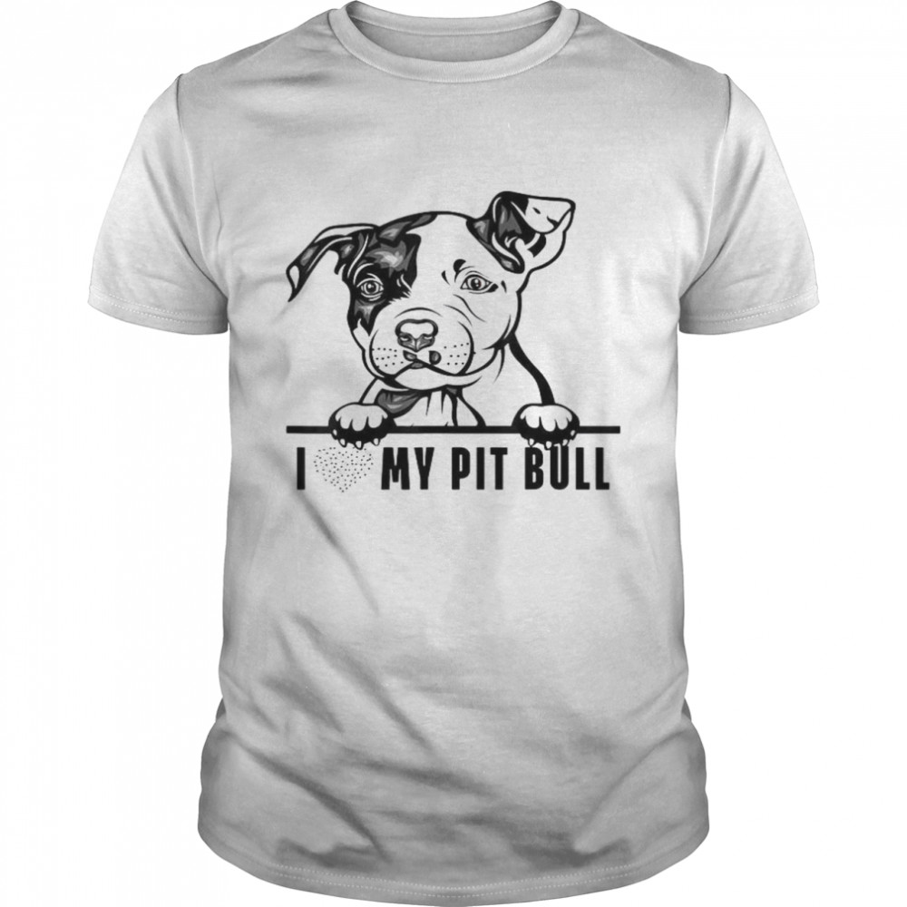 I Love My Pitbull Shirt