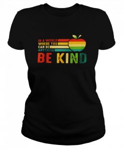 In a world where you can be anything be kind  Classic Women's T-shirt