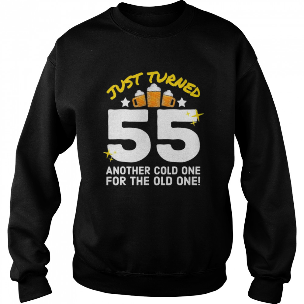 Just Turned 55 Cold One For The Old One 55th Birthday Beer  Unisex Sweatshirt